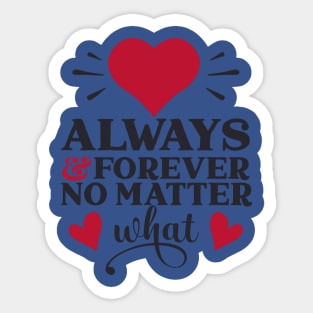 Always and forever no matter Sticker